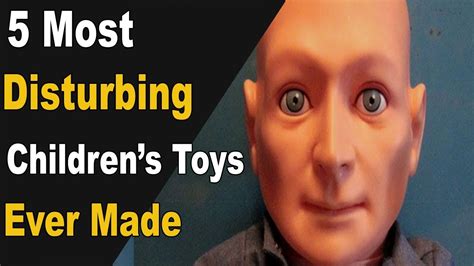 5 Most Disturbing Childrens Toys Ever Made Youtube