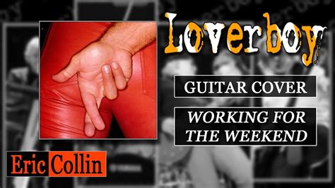 Everybody wants a little romance. Loverboy - Working For The Weekend (Guitar Cover) - YouTube