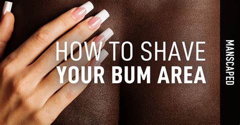 how to shave your bum area manscaped