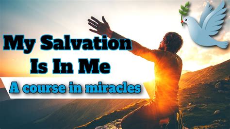 MY SALVATION COMES FROM WITHIN!! Lesson 69-70 (A Course In Miracles