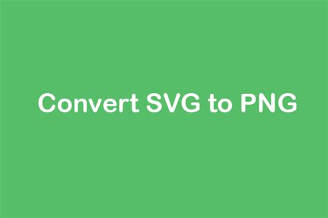 Solved - How to Convert SVG to PNG Online for Free?