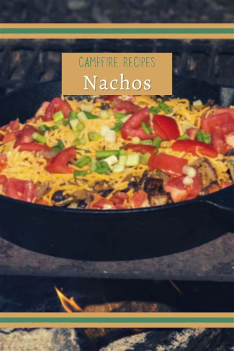 The Easiest Campfire Nachos Recipe Campfire Food Recipes Nachos