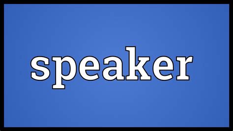 Speaker Meaning Youtube