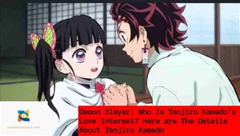 Demon Slayer Who Is Tanjiro Kamados Love Interest Here Are The