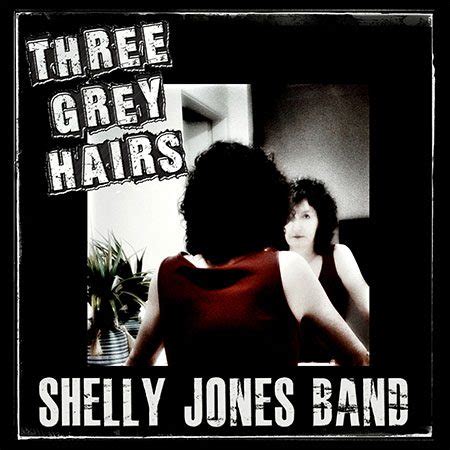 DD933 Shelly Jones Band Three Grey Hairs CRS Publicity