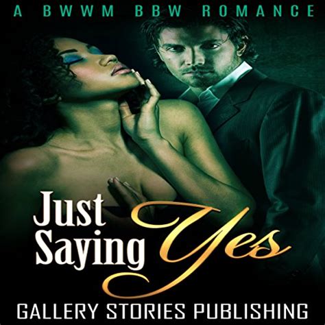 just saying yes a bwwm bbw romance audible audio edition gallery stories