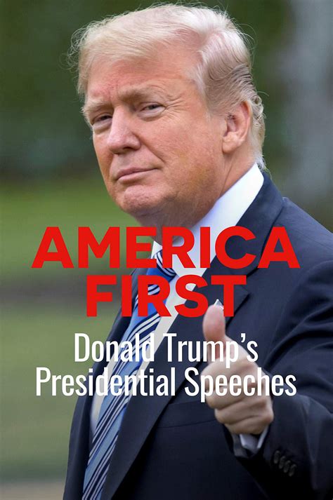 america first donald trump s presidential speeches by donald j trump goodreads