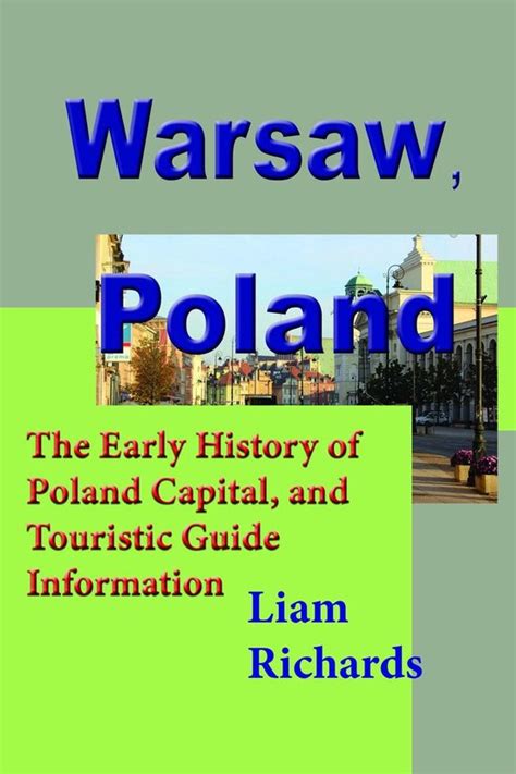 Warsaw Poland The Early History Of Poland Capital And Touristic