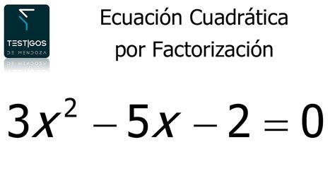 EcuaciÓn CuadrÁtica Por FactorizaciÓn Ejemplo 2 Youtube