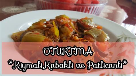 OTURTMA KIYMALI KABAKLI VE PATLICANLI TADINA DOYULMAZ YEMEK TARİFİ