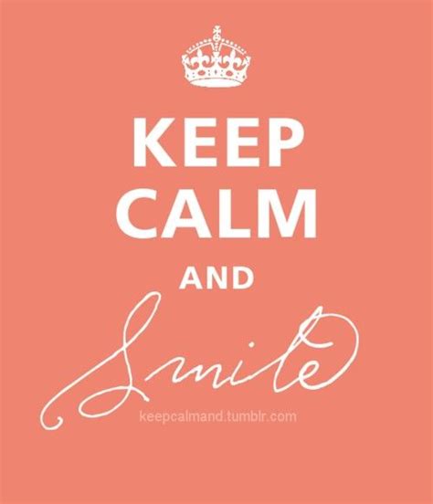 Keep Calm And Smile Keep Calm Posters Keep Calm Quotes Smile Quotes