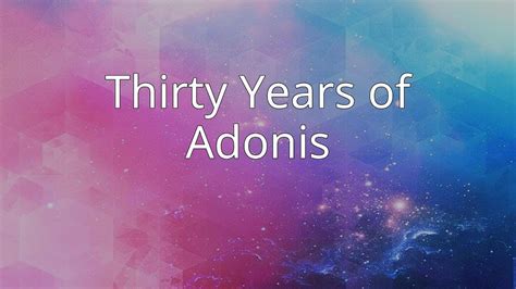 Thirty Years Of Adonis Youtube