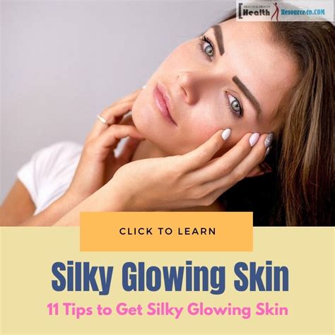 11 Tips To Get Silky Glowing Skin