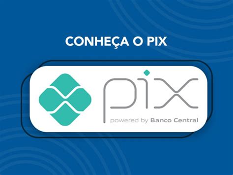 Pix Sistema De Pagamentos Instantâneos O Que é E Para O Que Serve