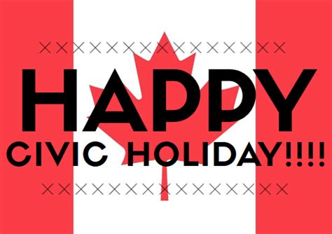 It is probably the busiest day on highways as tens of thousands of families go camping, to cottages etc this weekend. 11 Civic Holidays Happening Today