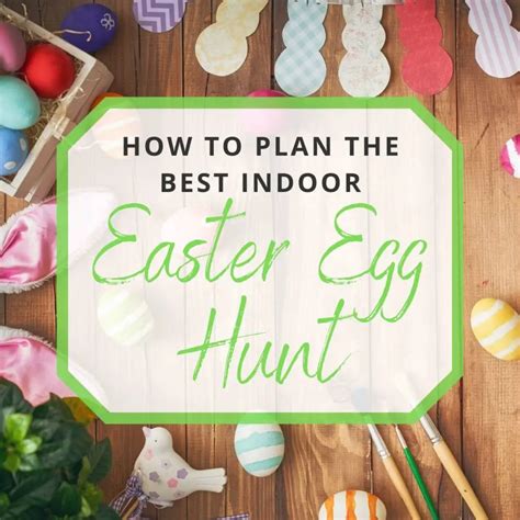 How To Plan The Best Indoor Easter Egg Hunt Plus Ideas