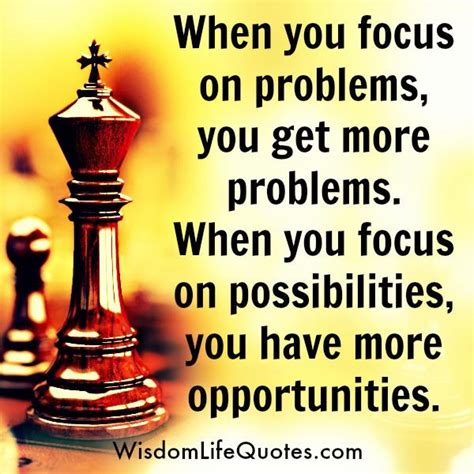 When You Focus More On Problems Wisdom Life Quotes