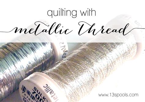 The Basics Of Metallic Thread — 13 Spools Metallic Thread Quilting