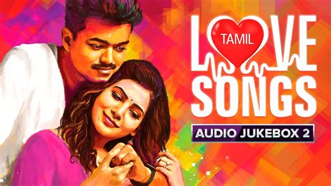 Songs from different resources are collected. Tamil Love Songs | Audio Jukebox | Best Hits - YouTube