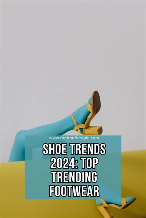Shoe Trends 2024 Top Trending Footwear — No Time For Style