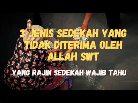 Inilah Jenis Sedekah Yang Tidak Diterima Oleh Allah Swt Yang Rajin Sedekah Wajib Tahu Youtube