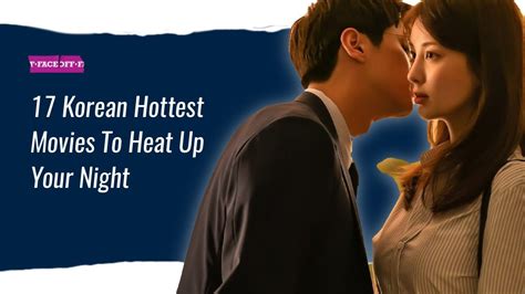 17 Most Steamy Korean Movies To Heat Up Your Night Faceoff