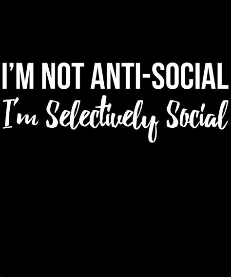 Im Not Anti Social Im Selectively Social Digital Art By Flippin Sweet