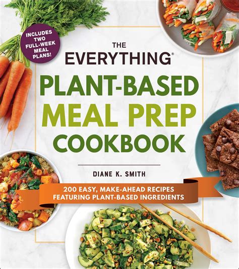 The Everything Plant Based Meal Prep Cookbook Book By Diane K Smith