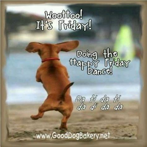 Hot Dawg Its Friday Quotes Friday Humor Happy Friday Dance
