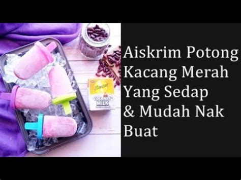 Bahan b 2sb paras tepung ubi 2sb bahan c 80gm susu pekat 500ml santan pekat 250gm kacang merah dalam tin di lecek sedikit pewarna merah. Aiskrim Potong Kacang Merah Yang Sedap Dan Mudah Nak Buat ...