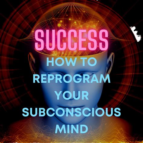 How To Change Your Subconscious Mind For Success