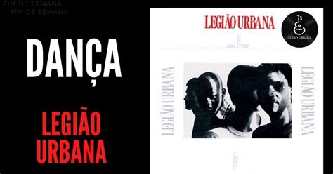 A Dança Legião Urbana