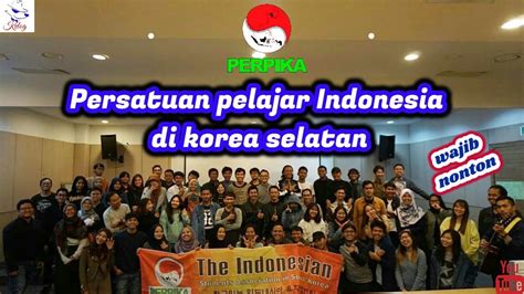 Perpika Persatuan Pelajar Indonesia Di Korea Selatan Youtube