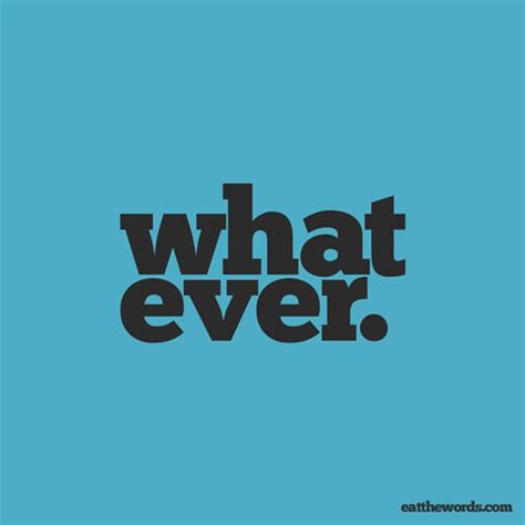 These are all days you gotta be with someone. 30+ Inspirational & Sarcastic Typography Quotes
