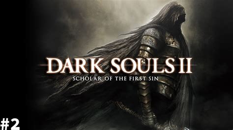 My First Playthrough Of Dark Souls Ii Scholar Of The First Sin Part 2