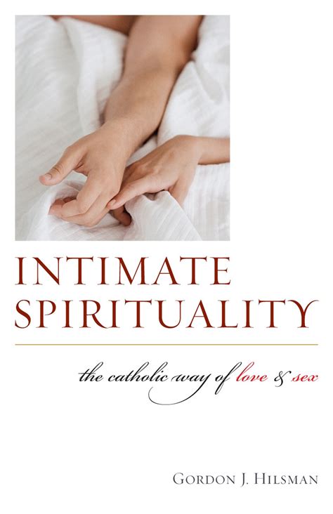 Intimate Spirituality The Catholic Way Of Love And Sex Logos Bible