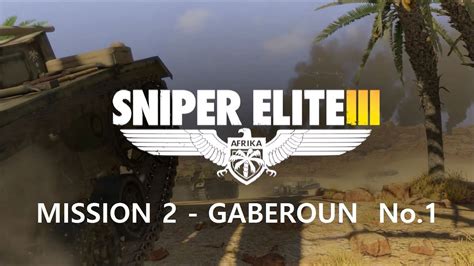 스나이퍼 엘리트3 공략 Sniper Elite 3 Play Mission 2 Gaberoun No1 Youtube