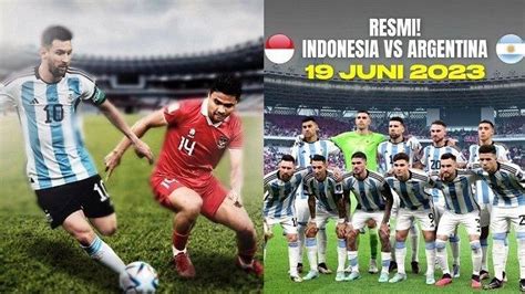 Tiket Timnas Indonesia Vs Argentina Kapan Dijual Catat Tanggal