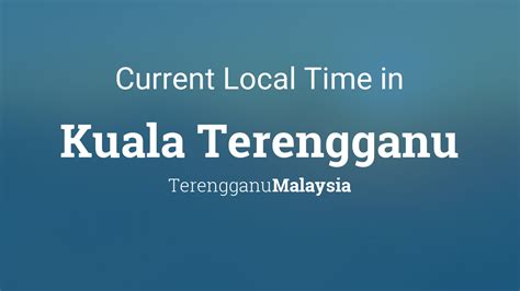 Convert time from malaysia to any time zone. Current Local Time in Kuala Terengganu, Terengganu, Malaysia