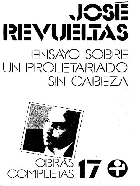 José Revueltas Ensayo Sobre Un Proletariado Sin Cabeza Era 1980 Pdf Marxismo Ideologías
