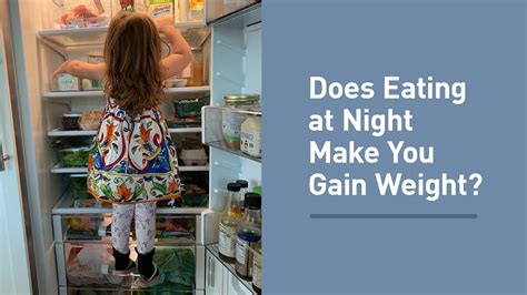 Does Eating At Night Make You Gain Weight What 32 Studies Say Youtube