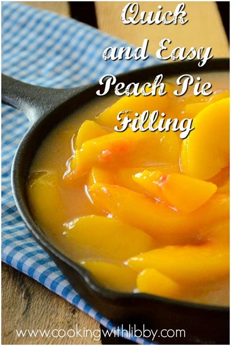 Quick And Easy Peach Pie Filling Cooking With Libby