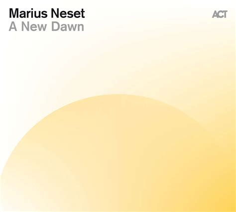 A New Dawn Marius Neset Act — Crescendo