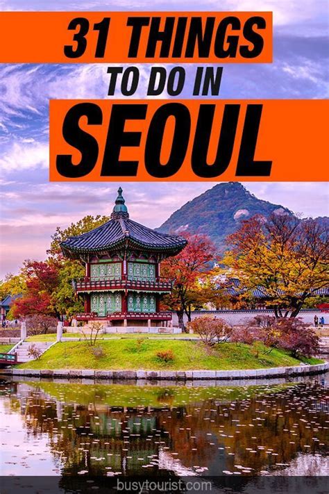31 Best And Fun Things To Do In Seoul South Korea Seoul Travel South
