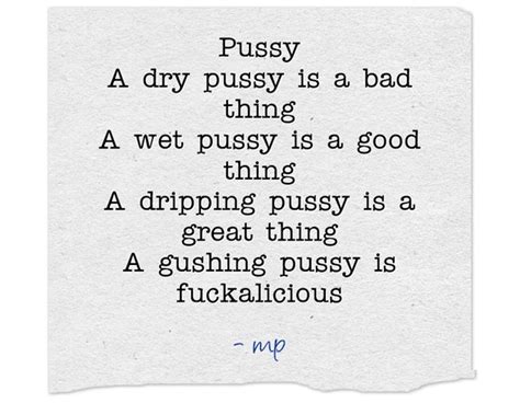 Pussy A Dry Pussy Is A Bad Thing A Wet Pussy Is A Good Quozio