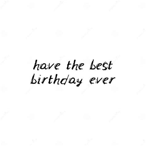 Have The Best Birthday Ever Black Text Calligraphy Lettering Doodle