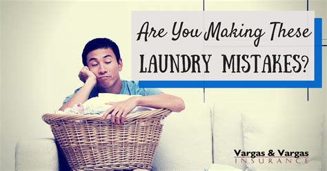 Vargas & vargas insurance in dorchester, ma can help you find the right amount of coverage for you and your family. Are You Making These Laundry Mistakes? | Blog | Vargas & Vargas Insurance