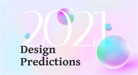 Design Trends Predictions For 2021 Prototypr Prototyping