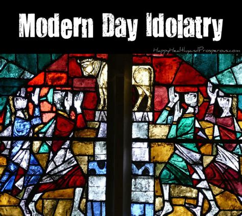 “what Are Some Modern Forms Of Idolatry” Calling All Christians