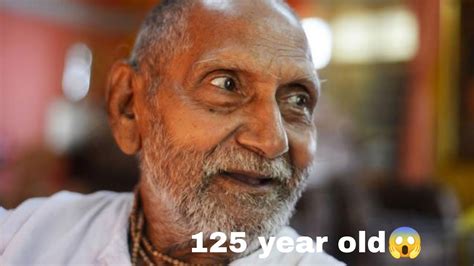 Worlds Oldest Man 125 Year Old Swami Sivananda Baba ️🌼🙏 Youtube